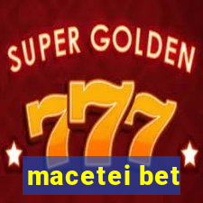 macetei bet